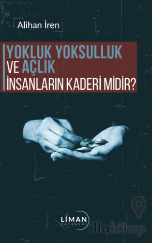 Yokluk, Yoksulluk ve Açlık İnsanların Kaderi Midir?