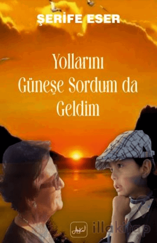 Yollarını Güneşe Sordum Da Geldim