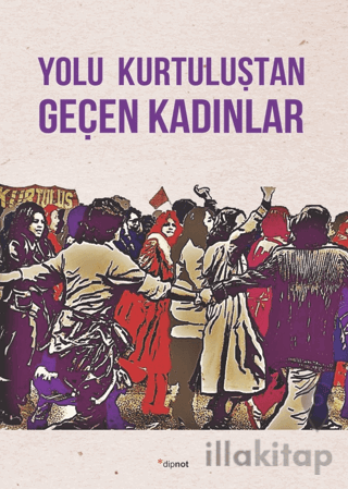 Yolu Kurtuluştan Geçen Kadınlar