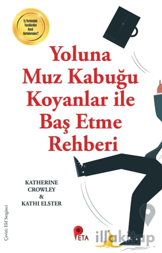 Yoluna Muz Kabuğu Koyanlar ile Baş Etme Rehberi