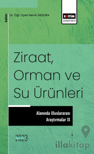 Ziraat, Orman ve Su Ürünleri Alanında Uluslararası Araştırmalar IX