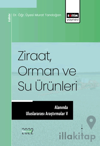 Ziraat, Orman ve Su Ürünleri Alanında Uluslararası Araştırmalar V